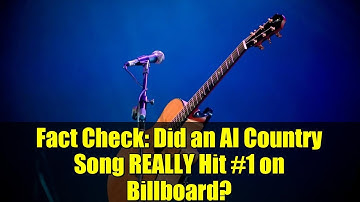 Fact Check: Did an AI Country Song REALLY Hit #1 on Billboard?