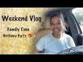 Weekend Vlog | Family Time