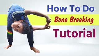How To Do Bone Breaking | Bone Breaking Dance Tutorial | Flexibility Tutorial