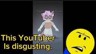 @strawberryrobloxheat , The most disgusting “Content Creator”