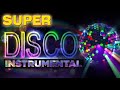 Disco instrumental top songs 2021   instrumental super disco   best disco instrumental music