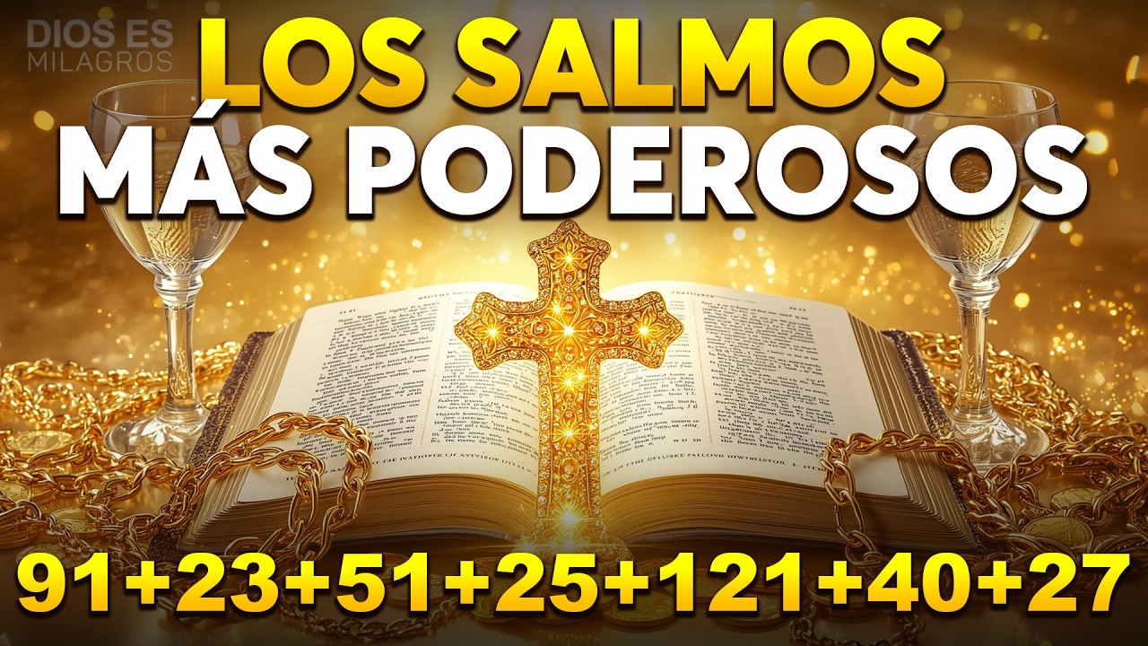 🙏 LOS SALMOS MÁS PODEROSOS 91, 23, 51, 25, 121, 40, 27