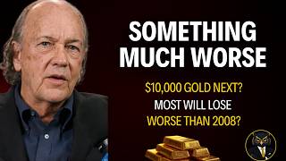Jim Rickards: This Is Bigger Than a Recession — Gold to $10,000