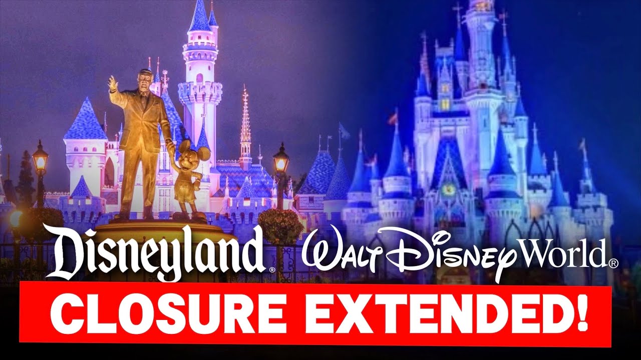 Disneyland And Walt Disney World Closures Extended Breaking Disney
