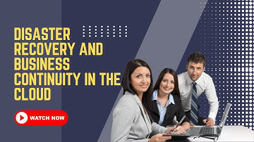 Disaster Recovery and Business Continuity in the Cloud