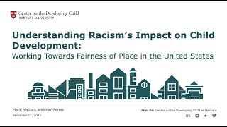 Understanding Racism's Impact on Child Development: Working Towards Fairness of Place in the U.S.