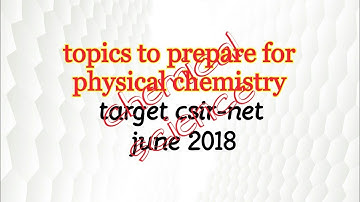 Topics to prepare from physical chemistry for csir-net exam june 2018