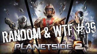 Planetside 2 - Random & WTF #39: Workplace Bullying (