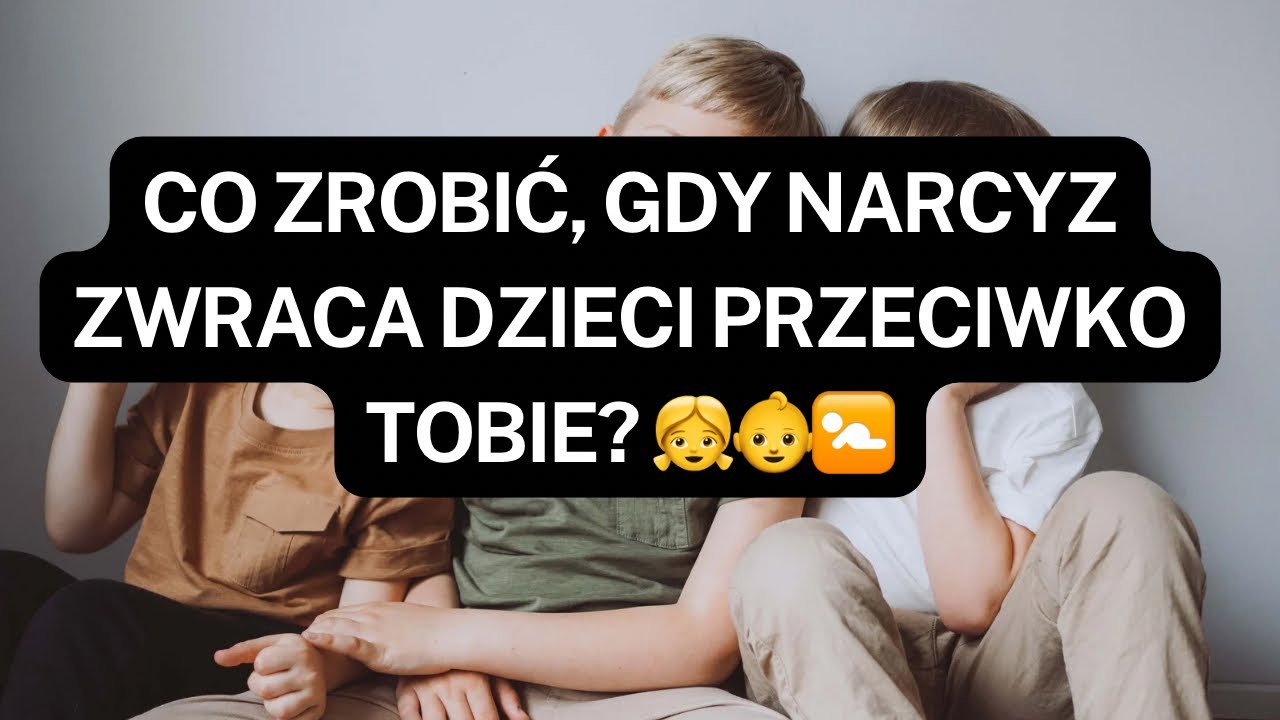 NARCYZ👉CO ZROBIĆ, GDY NARCYZ ZWRACA DZIECI PRZECIWKO TOBIE? 👧👶🚼 #narcyz #psychopata #socjopata