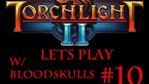 Torchlight 2 - Lets Play - Pet Spiders (Pt. 10)