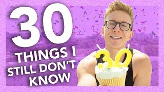 30 Things I Still Dont Know (Before Turning 30)