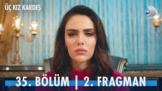 Üç Kız Kardeş 35. Bölüm 2. Fragmanı