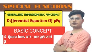 Special Function | Generalized Hypergeometric Function | Differential Equation Of pFq|Proof |Defin.