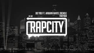 TroyBoi - Do You ft. Armani White (Remix) Resimi