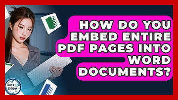 How Do You Embed Entire PDF Pages Into Word Documents? - Docs and Sheets Pro