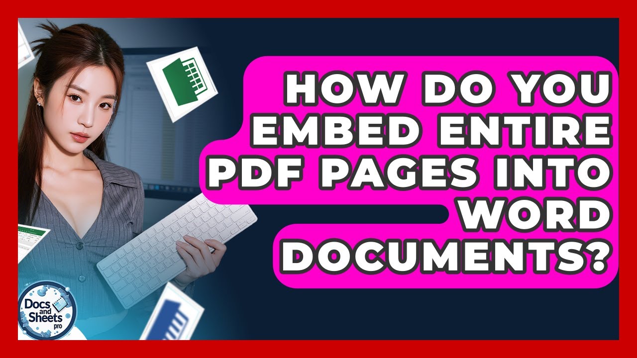 How Do You Embed Entire PDF Pages Into Word Documents? - Docs and ...