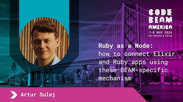 Ruby as a Node - Artur Sulej | Code BEAM America 2024
