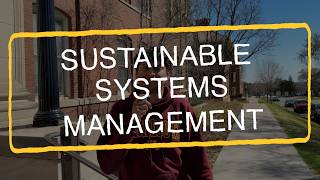 Welcome to the Sustainable Systems Management (SSM) Major!