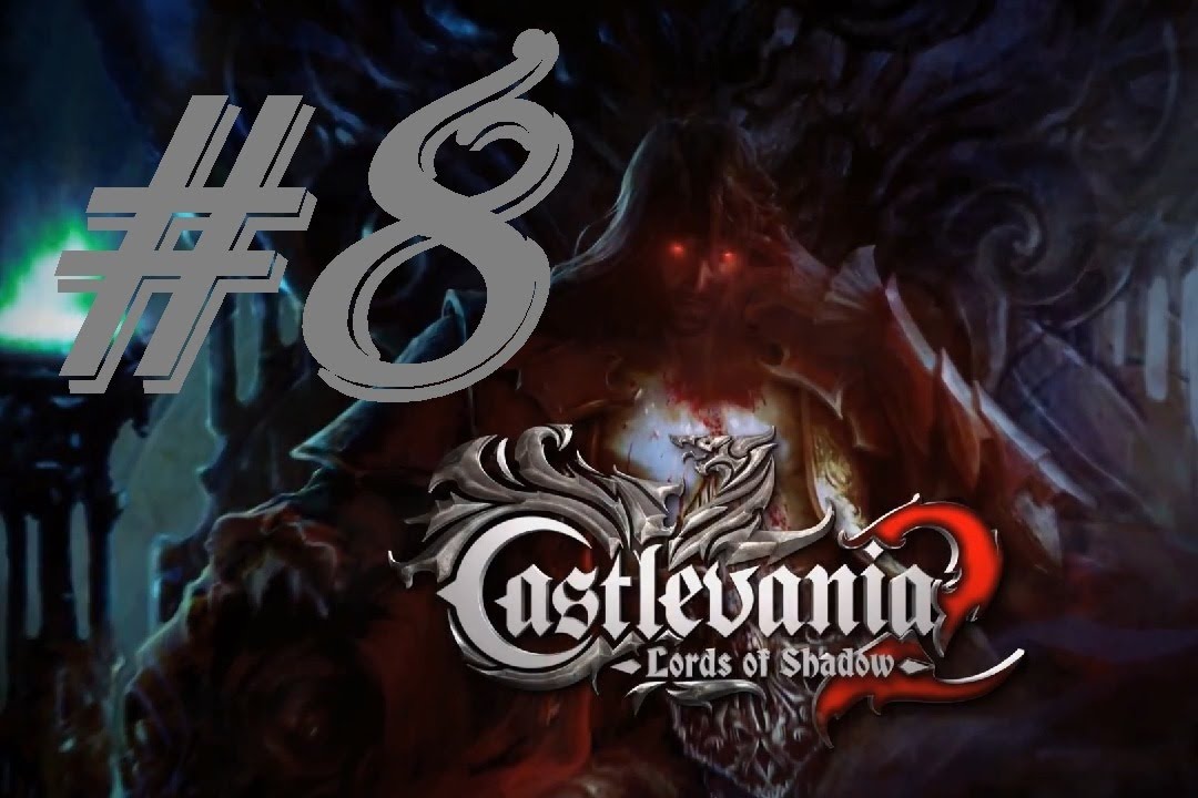 Castlevania Lords of Shadow 2 Gameplay Walkthrough Part 8 - They ...