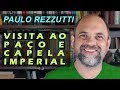 História do Paço Imperial e da Capela Imperial - Rio de Janeiro