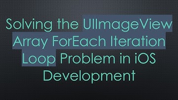 Solving the UIImageView Array ForEach Iteration Loop Problem in iOS Development