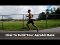 How To Build Your Aerobic Base | Become a Better Runner