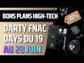 Darty-Fnac Days les meilleurs bons plans High-Tech du 19 au 28 juin