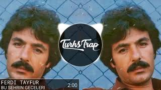 Ferdi Tayfur - Bu Şehrin Geceleri Trap Remix (cai arabesk remix)