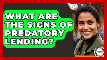 What Are The Signs Of Predatory Lending? - Anthropology Insights