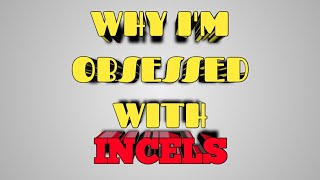 Virgin Explains Incel Obsession! Why He Talks About Incels!