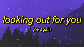 Video thumbnail of "Joy Again - Looking Out For You (Lyrics) | oh steven there's one more thing i have to mention"