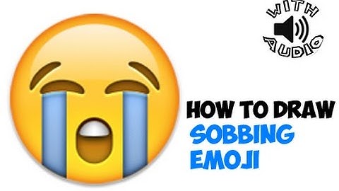 Drawing: How to Draw a Sobbing Emoji or Crying Emoji (With Audio)