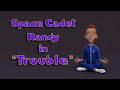 Space cadet randy in trouble