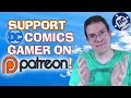 Patreon open support dc comics gamer