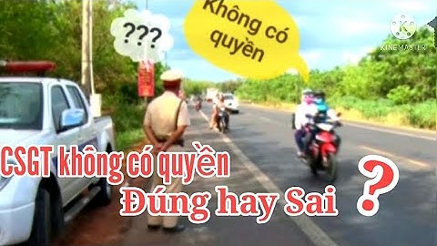 Bạn nên biết: CSGT được dừng phương tiện trong trường hợp nào???