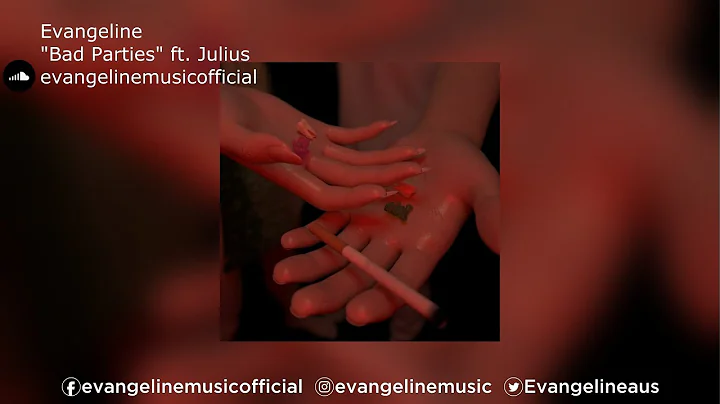 Evangeline | "Bad Parties" ft. Julius