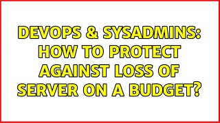 Celebrity DevOps & SysAdmins: How to protect against loss of server on a budget? (5 Solutions!!) Wealth