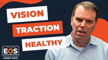 Three things you get from EOS - Vision, Traction and Healthy