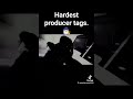 Hardest producer tags