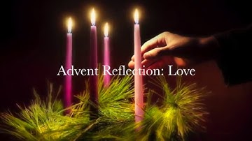 Advent Reflection: Love (audio)
