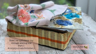 Upcycling vintage sewing box pt 1 #roxysjournalofstitchery #slowstitch #vintage #stitch #upcycling