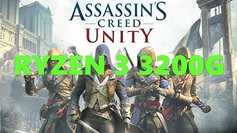 Assassins Creed Unity Ryzen 3 3200G Vega 8 Benchmark