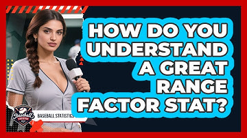 How Do You Understand a Great Range Factor Stat?