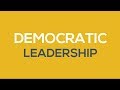 What is Democratic Leadership?