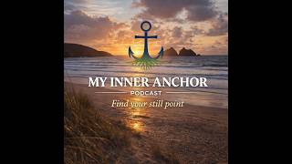 Episode 5: The Inner Anchor What It Really Means