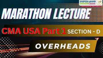 CMA USA PART 1 | SECTION D | OVERHEADS | COMPLETE CHAPTER | MARATHON LECTURE