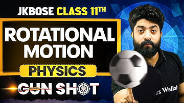 JKBOSE Class 11th Physics | Rotational Motion | ONE-SHOT | Gun Shot Series | JKBOSE Wallah