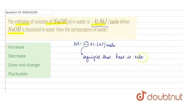 The enthalpy of solution of NaOH(s) in water is -41.6 kJ//mole When NaOH is dissolved in water t...