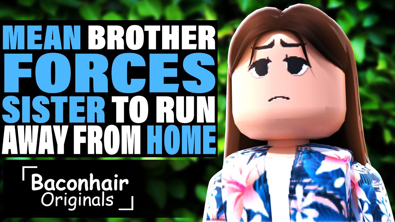 Mean Brother Forces Sister To Run Away From Home Roblox Movie - YouTube.