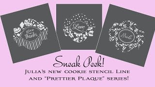 SNEAK PEEK: Julias New Cookie Stencil Line - and Prettier Plaques Series!